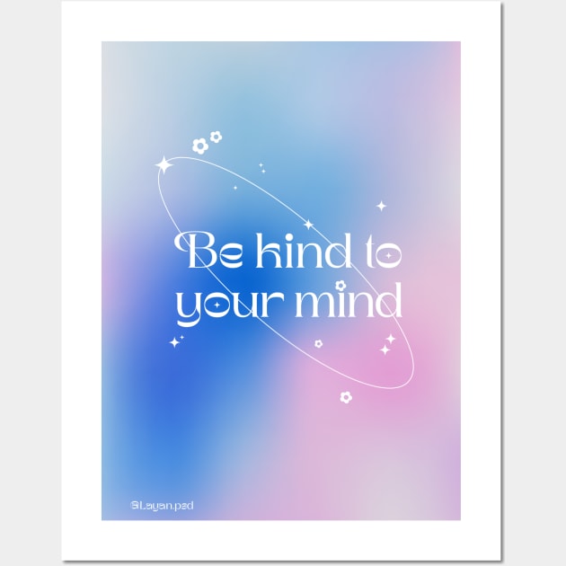 Be kind to your mind Wall Art by design-universe